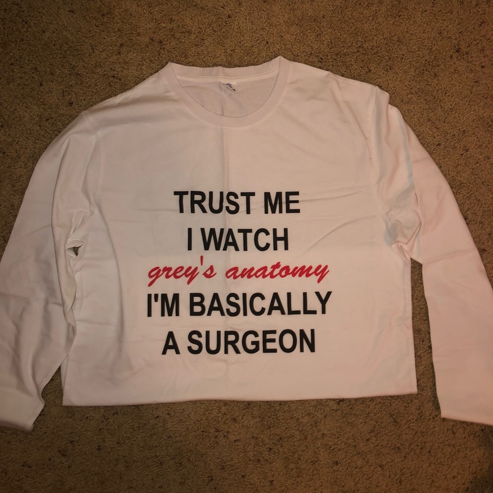 Trust Me I Watch Greys Anatomy I am Basically a Surgeon Long Sleeve